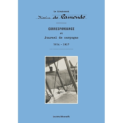 LIEUTENANT NISSIM DE CAMONDO, CORRESPONDANCE ET JOURNAL DE CAMPAGNE, 1914-1917