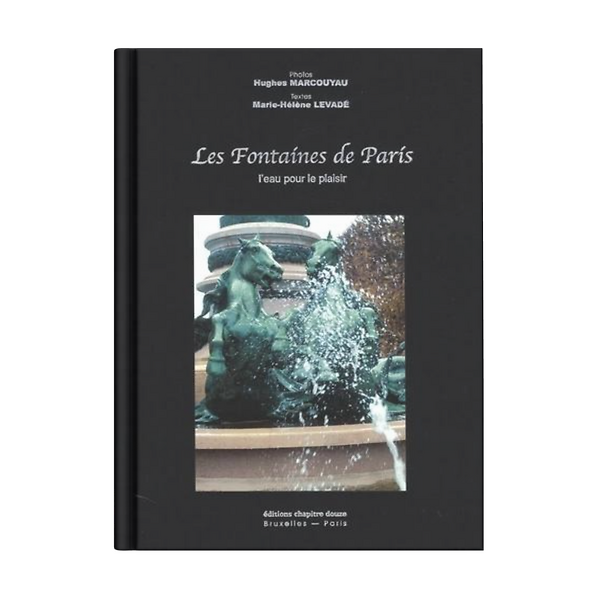 Les Fontaines de Paris - L'eau pour le plaisir 9782915345056