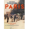 Premières couleurs de Paris - 100 photographies autochromes 1908-1930