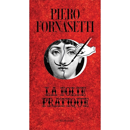 Piero Fornasetti, La folie pratique