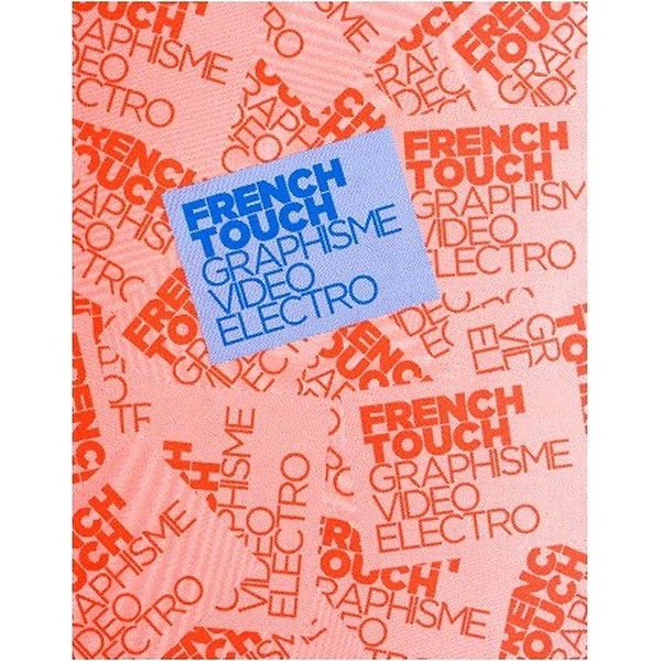 French touch. Graphisme, vidéo, électro