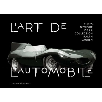 L'ART AUTOMOBILE - CHEFS D'OEUVRE DE LA COLLECTION RALPH LAUREN