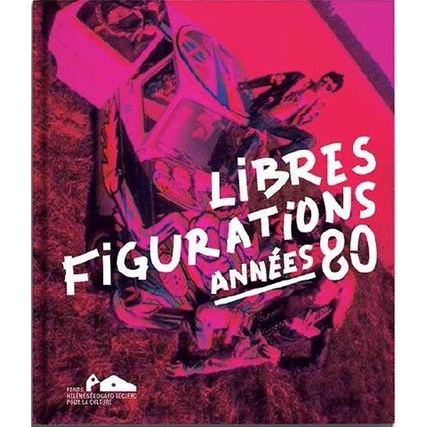 Libres Figurations - Annees 80
