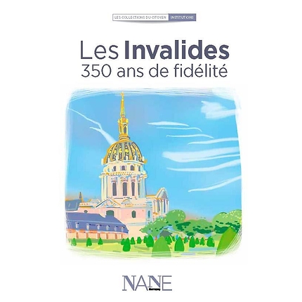 Les Invalides 350 ans de fidélité