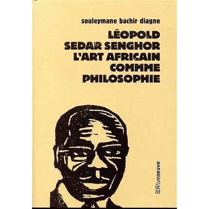 Léopold Sédar Senghor, l'art africain comme philosophie : essai