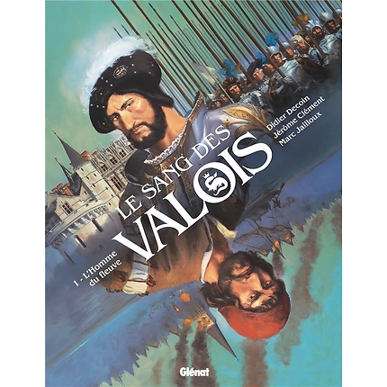 Le sang des valois t.1 - L'homme du fleuve