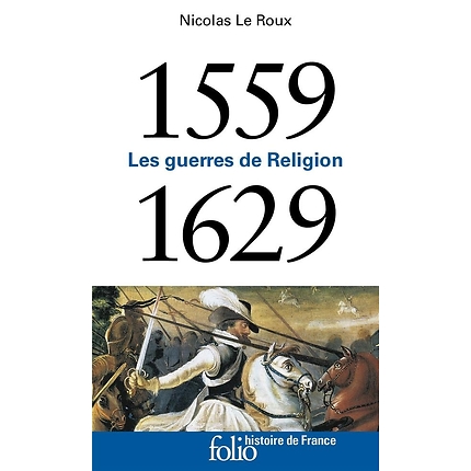 1559-1629 : Les guerres de religion