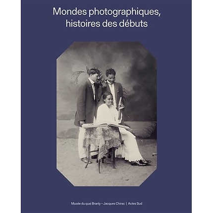Mondes photographiques - Histoires des débuts - Catalogue d'exposition