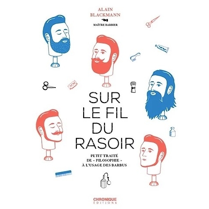 Sur le fil du rasoir - Petit traité de "philosophie" à l'usage des barbus