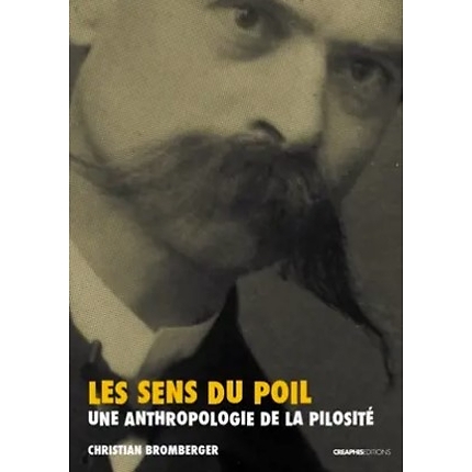 Le sens du poil: une anthropologie de la pilosité