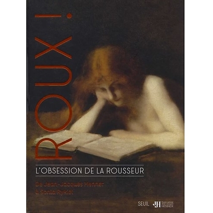Roux ! L'obsession de la rousseur - De Jean-Jacques Henner à Sonia Rykiel