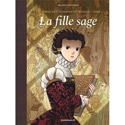 L'escadron de Catherine de Médicis T.1 : La fille sage