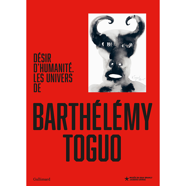 Catalogue d'exposition : Désir d'humanité. Les univers de Barthélémy Toguo