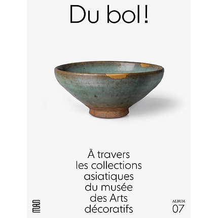 Album : Du bol ! À travers les collections asiatiques du musée des Arts décoratifs