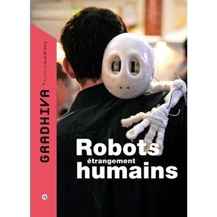 Gradhiva N°15 Robots étrangement humains