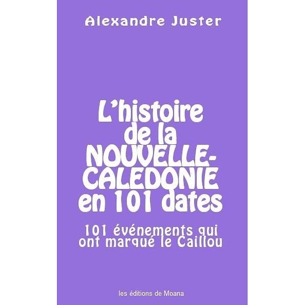L'histoire de la Nouvelle-Calédonie en 101 dates