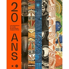 Catalogue d'exposition : 20 ans. Les acquisitions du musée du Quai Branly - Jacques Chirac
