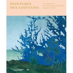 Peintures des lointains. La collection du musée du quai Branly - Jacques Chirac