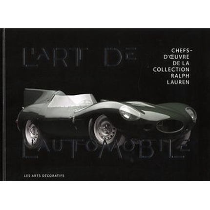 L'art de l'automobile ; chefs d'oeuvre de la collection Ralph Laurent