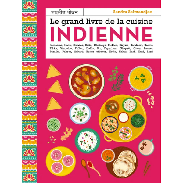 Le Grand Livre De La Cuisine Indienne