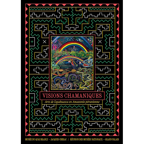 Visions chamaniques, Arts de l'ayahuasca en Amazonie péruvienne - Exhibition Catalog