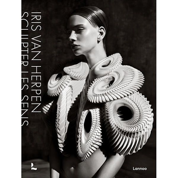 Iris van Herpen : sculpter les sens - EXHIBITION CATALOG