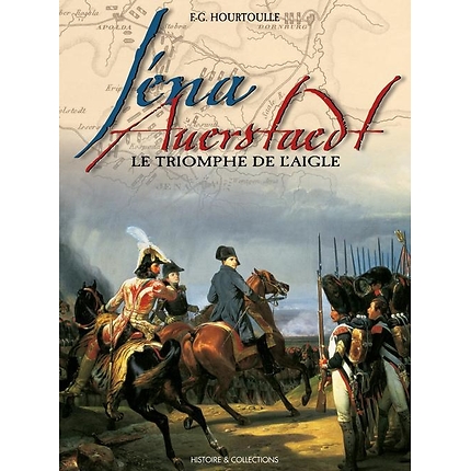 Iéna-Auerstaedt - Le triomphe de l'Aigle