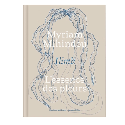 Catalogue Exposition - Myriam Mihindou - Ilimb, L'essence Des Pleurs