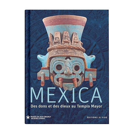Mexica. Des dons pour les dieux au Templo Mayor