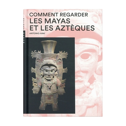 Comment Regarder Les Mayas Et Les Azteques