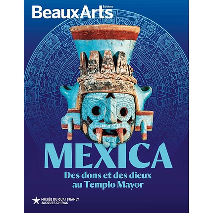 Beaux Arts Hors Série- Mexica - Des dons et des dieux au Templo Mayor