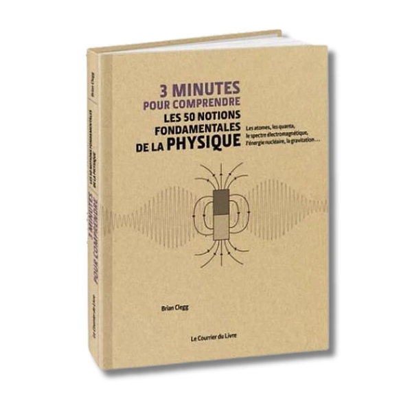3 minutes pour comprendre les 50 notions fondamentales de la physique