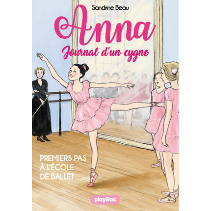 Anna Journal D'Un Cygne 1er Pas A L'Ecole De Ballet