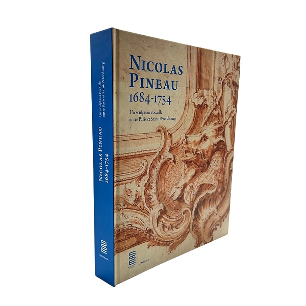 Nicolas Pineau 1684-1754. A Rococo sculptor between Paris and Saint Petersburg