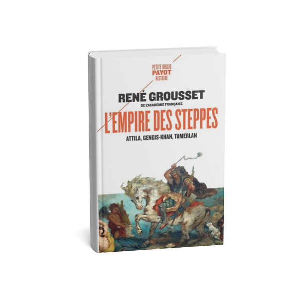 L'Empire Des Steppes : Attila. Gengis Khan. Tamerlan