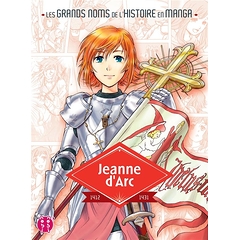Jeanne d'Arc - Les grands noms de l'histoire en manga