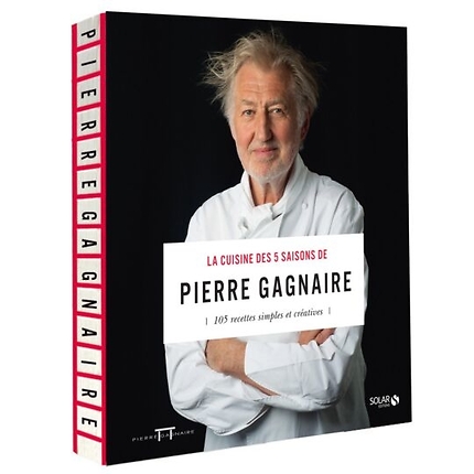 La cuisine des 5 saisons de Pierre Gagnaire - 105 recettes simples et créatives