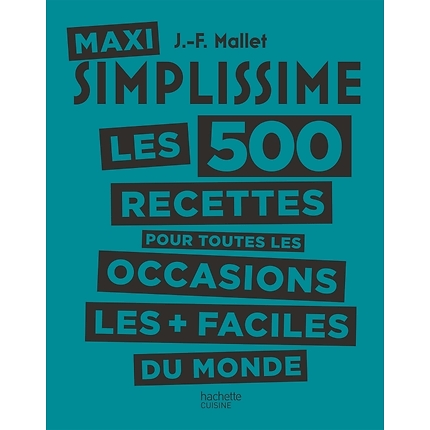 Maxi Simplissime - Tome 2 : Les 500 recettes pour toutes les occasions les plus faciles du monde