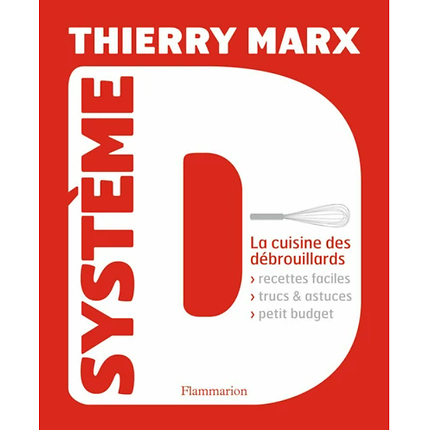 Système D : La cuisine des débrouillards - Thierry Marx