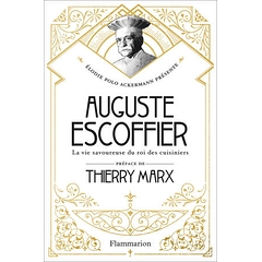 Auguste Escoffier : the tasty life of the king of cooks