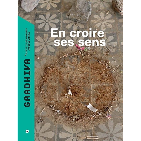 Gradhiva N°26 : En croire ses sens