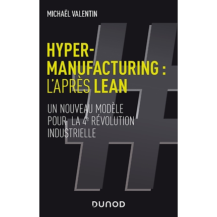 HYPER-MANUFACTURING : L'après - Un nouveau modèle pour la 4ème Révolution Industrielle