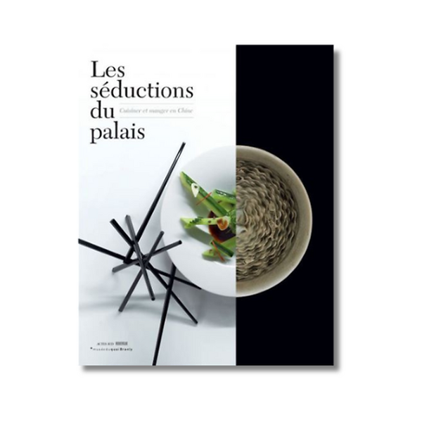 Les séductions du palais : Cuisiner et manger en Chine