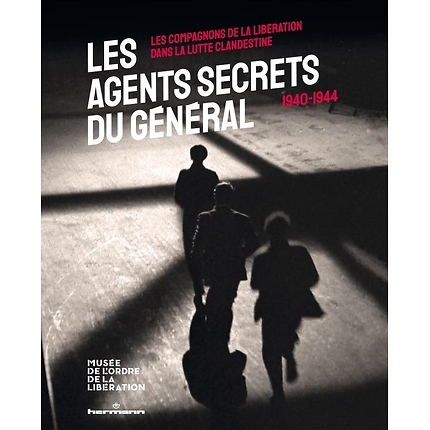 Les agents secrets du Général 1940-44