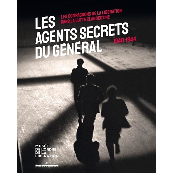 Les agents secrets du Général 1940-44