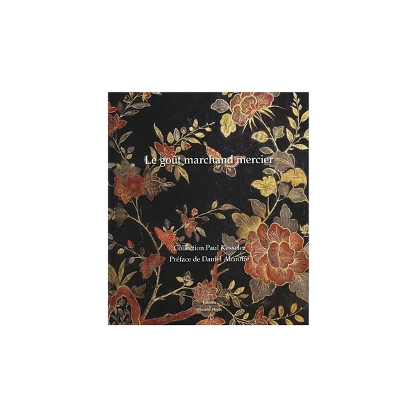 Le goût marchand mercier. Collection Paul Kesseler