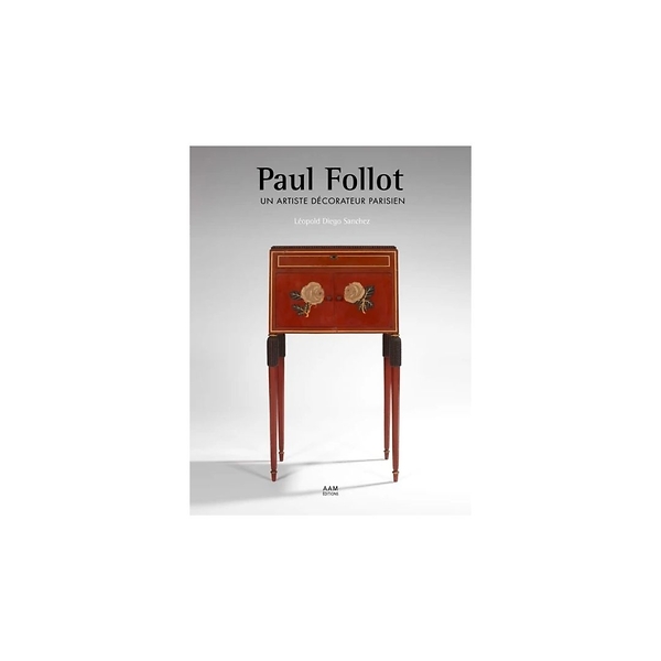 Paul Follot. Un artiste décorateur parisien