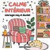 Calme Intérieur : Coloriages cosy et douillet