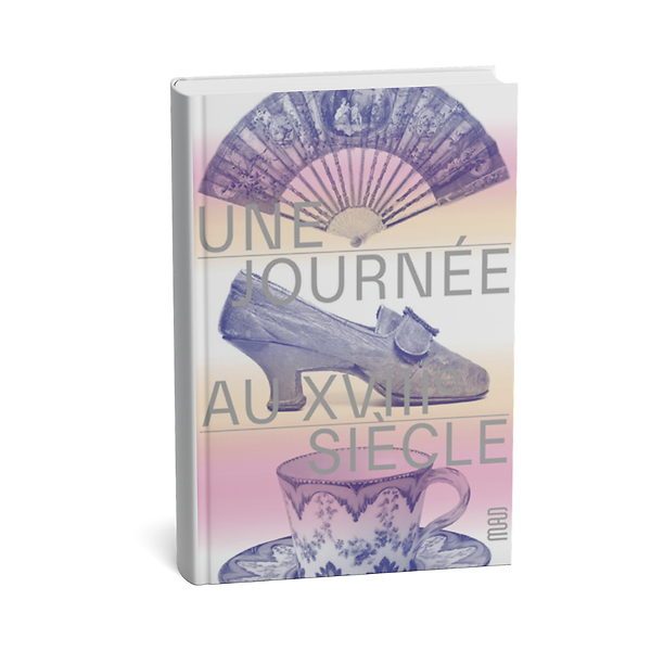  Une journée au XVIIIe siècle, chronique d'un hôtel particulier