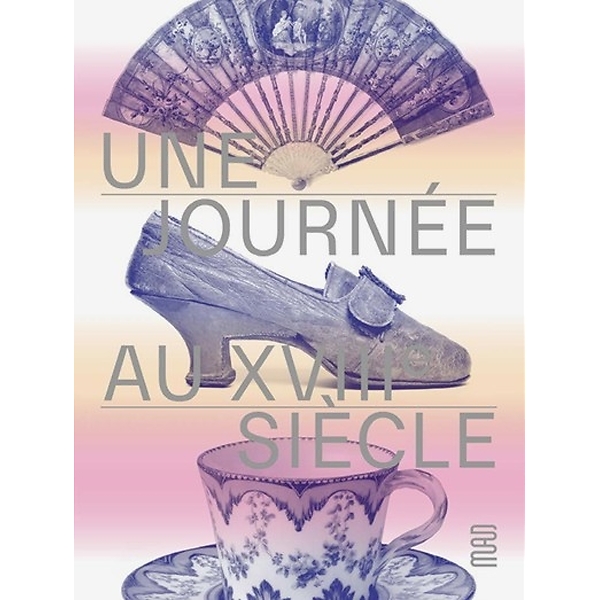 Catalogue - Une journée au XVIIIe siècle, chronique d'un hôtel particulier